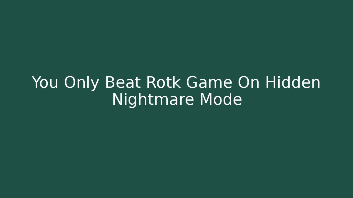 You Only Beat Rotk Game On Hidden Nightmare Mode - Vintage E-Juice