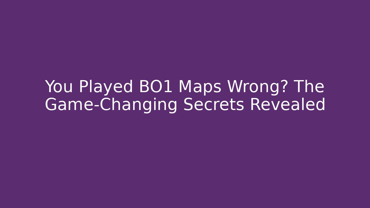 You Played BO1 Maps Wrong? The Game-Changing Secrets Revealed - Vintage E-Juice