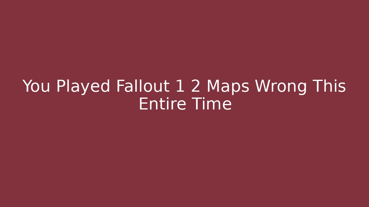 You Played Fallout 1 2 Maps Wrong This Entire Time - Vintage E-Juice