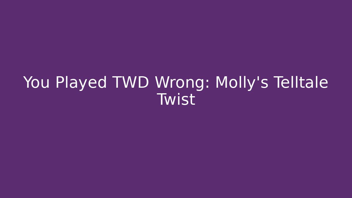 You Played TWD Wrong: Molly's Telltale Twist - Vintage E-Juice