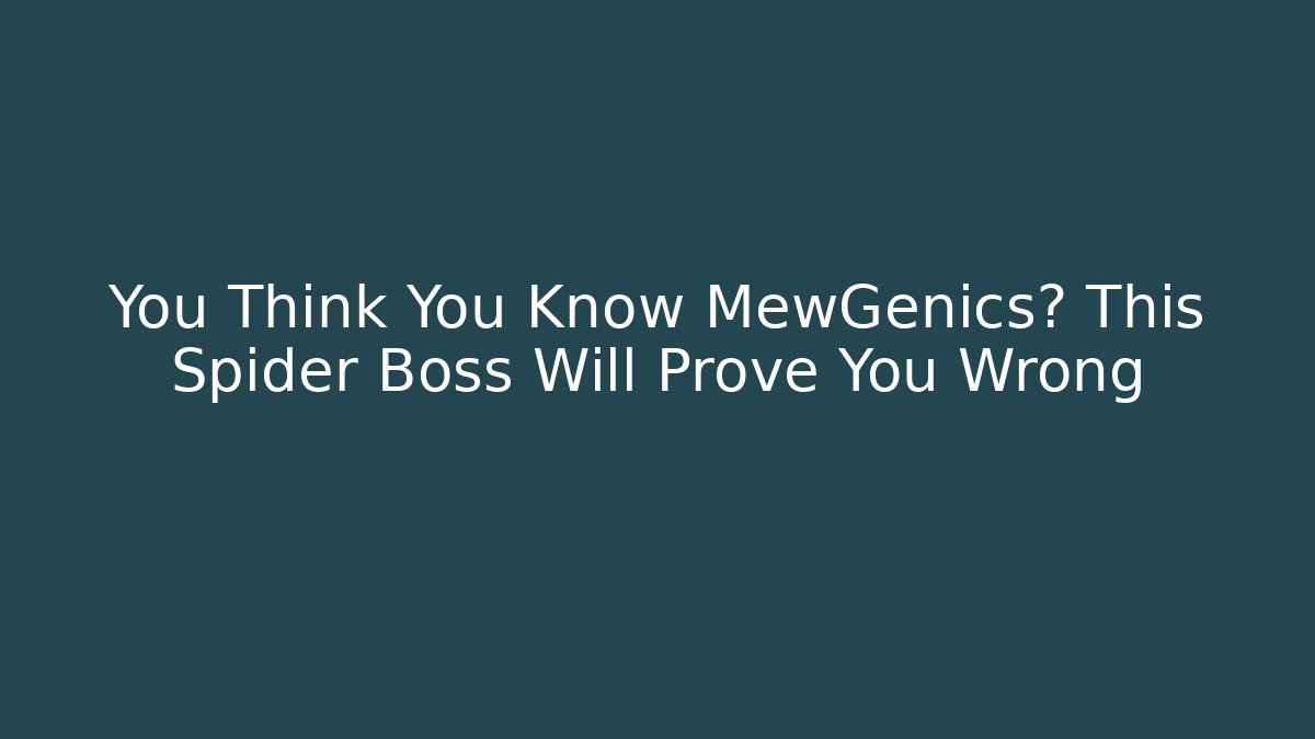 You Think You Know MewGenics? This Spider Boss Will Prove You Wrong