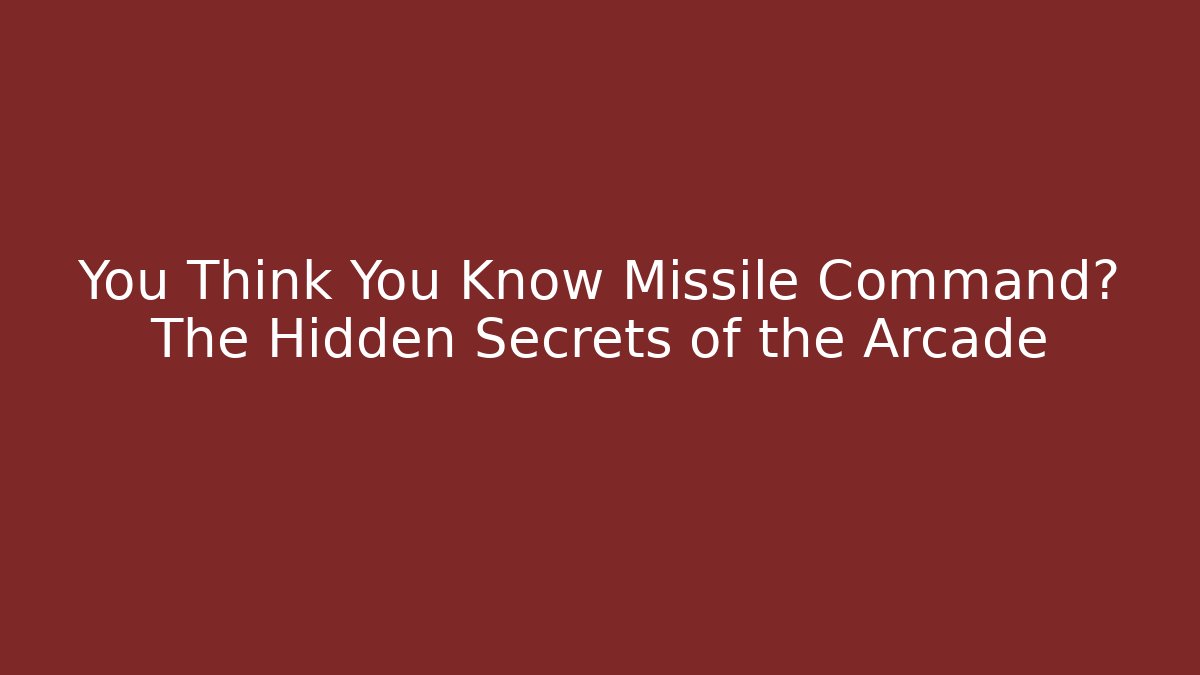 You Think You Know Missile Command? The Hidden Secrets of the Arcade
