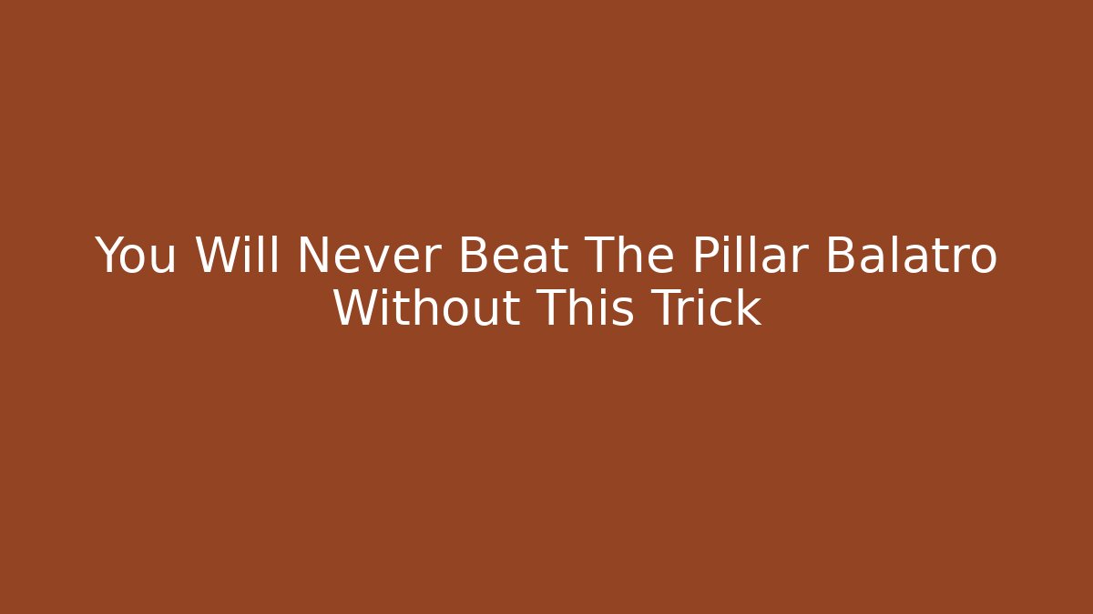 You Will Never Beat The Pillar Balatro Without This Trick