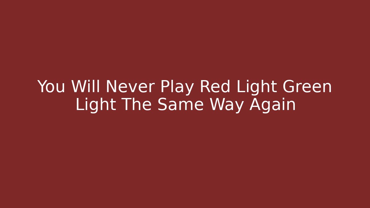 You Will Never Play Red Light Green Light The Same Way Again