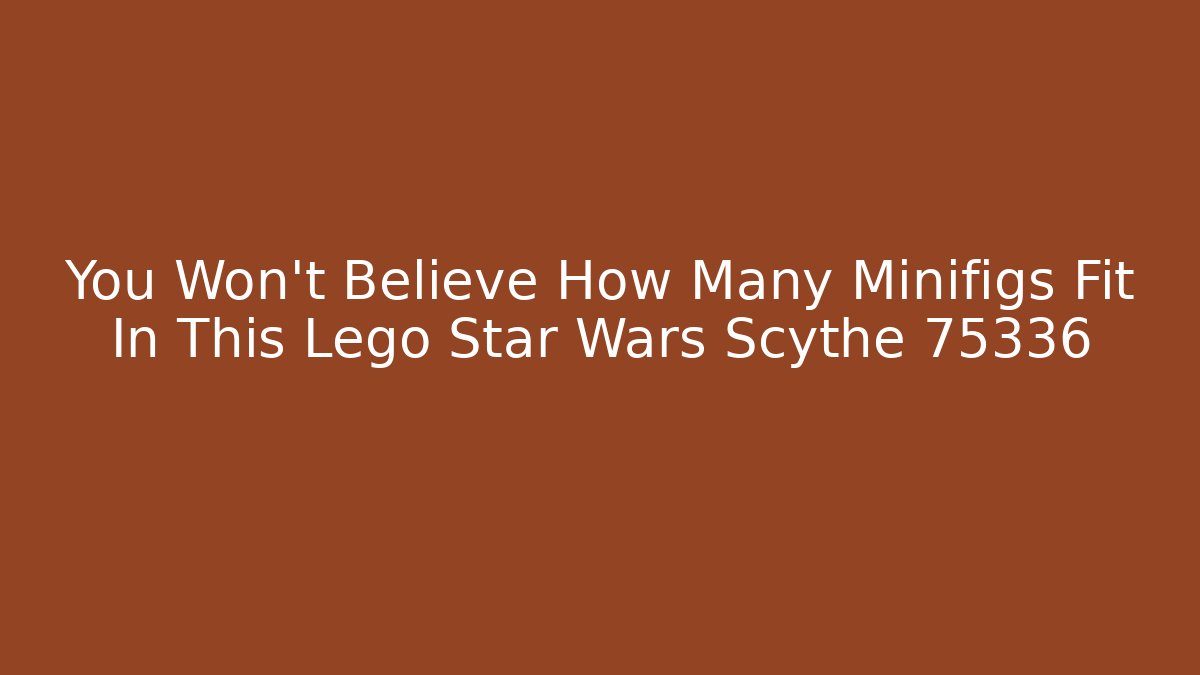 You Won't Believe How Many Minifigs Fit In This Lego Star Wars Scythe 75336