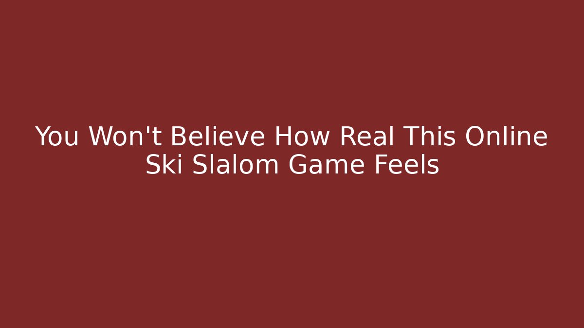You Won't Believe How Real This Online Ski Slalom Game Feels