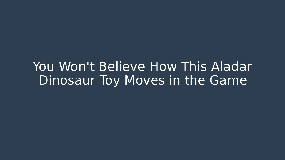 You Won't Believe How This Aladar Dinosaur Toy Moves in the Game