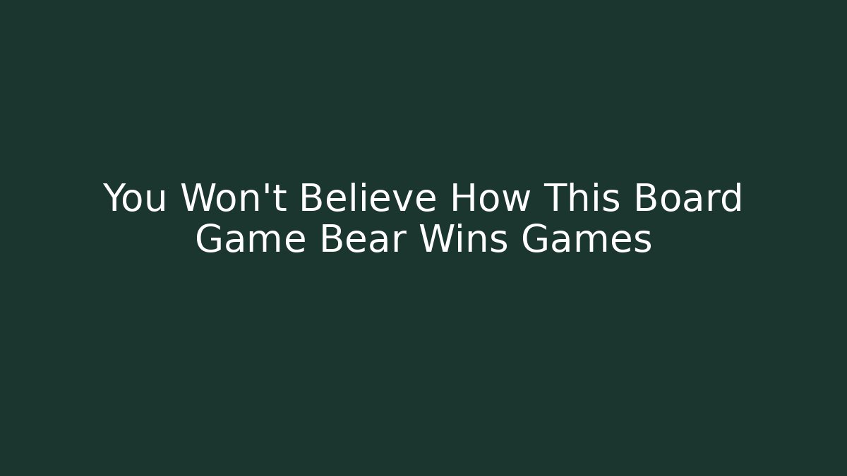 You Won't Believe How This Board Game Bear Wins Games