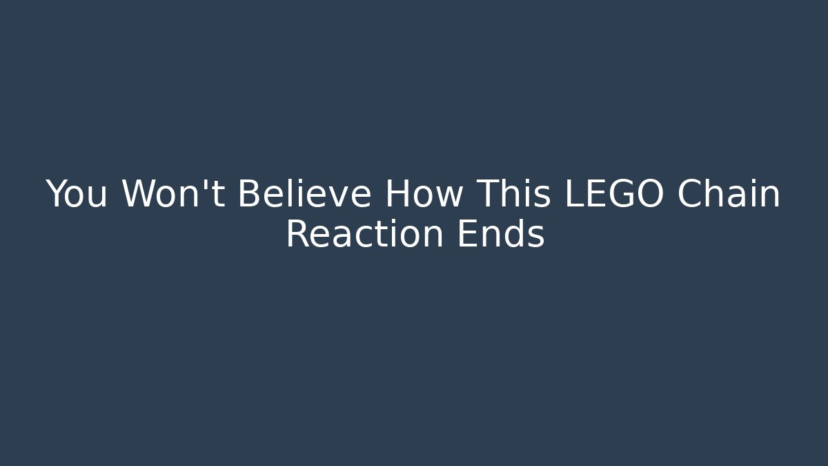 You Won't Believe How This LEGO Chain Reaction Ends
