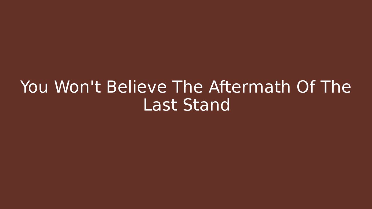 You Won't Believe The Aftermath Of The Last Stand - Vintage E-Juice