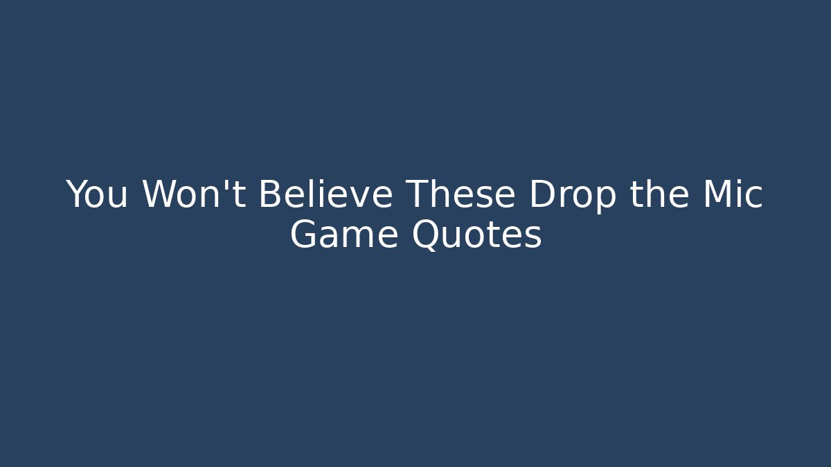 You Won't Believe These Drop the Mic Game Quotes
