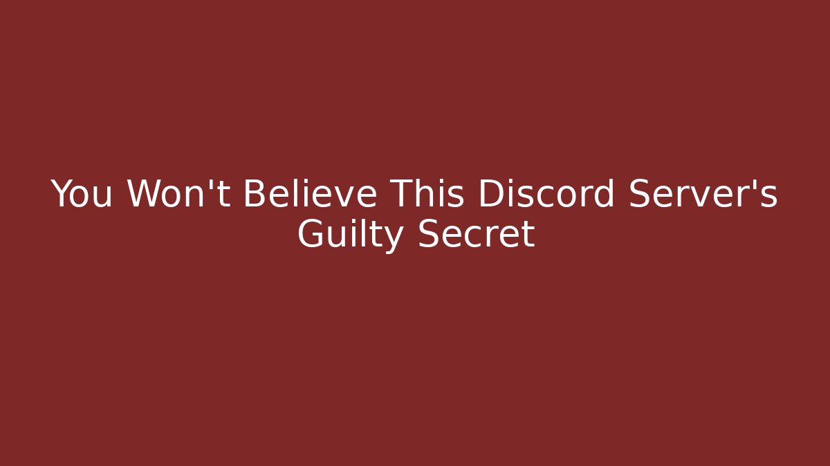 You Won't Believe This Discord Server's Guilty Secret