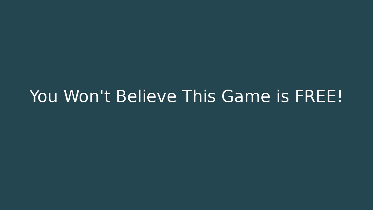You Won't Believe This Game is FREE!