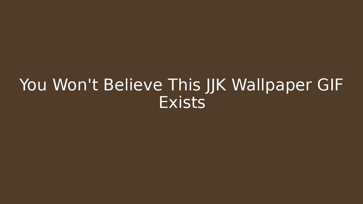 You Won't Believe This JJK Wallpaper GIF Exists - Vintage E-Juice
