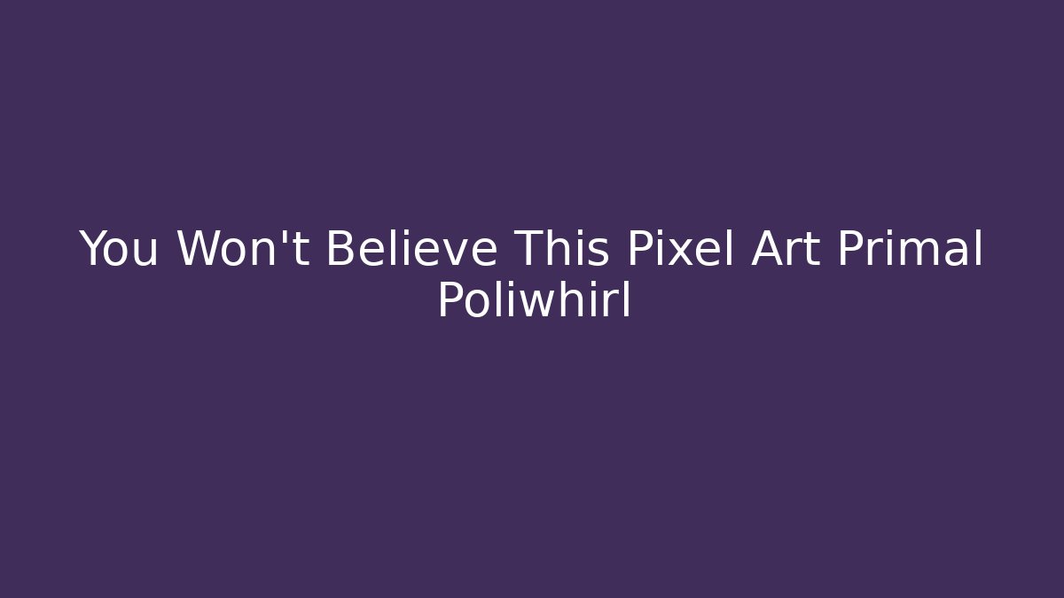 You Won't Believe This Pixel Art Primal Poliwhirl