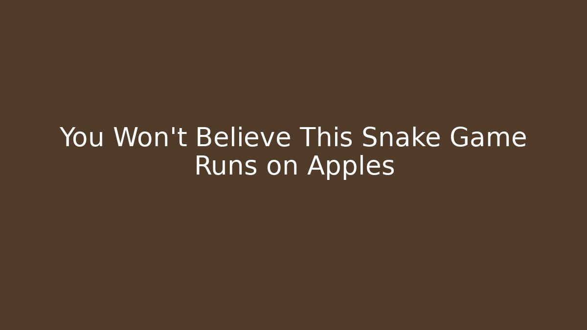 You Won't Believe This Snake Game Runs on Apples