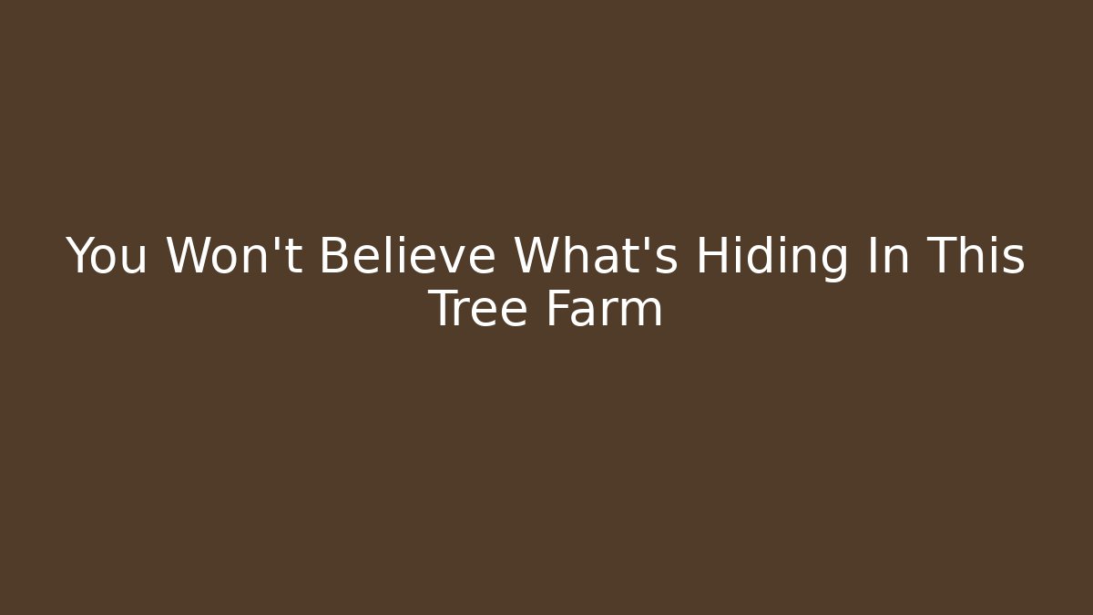 You Won't Believe What's Hiding In This Tree Farm - Vintage E-Juice