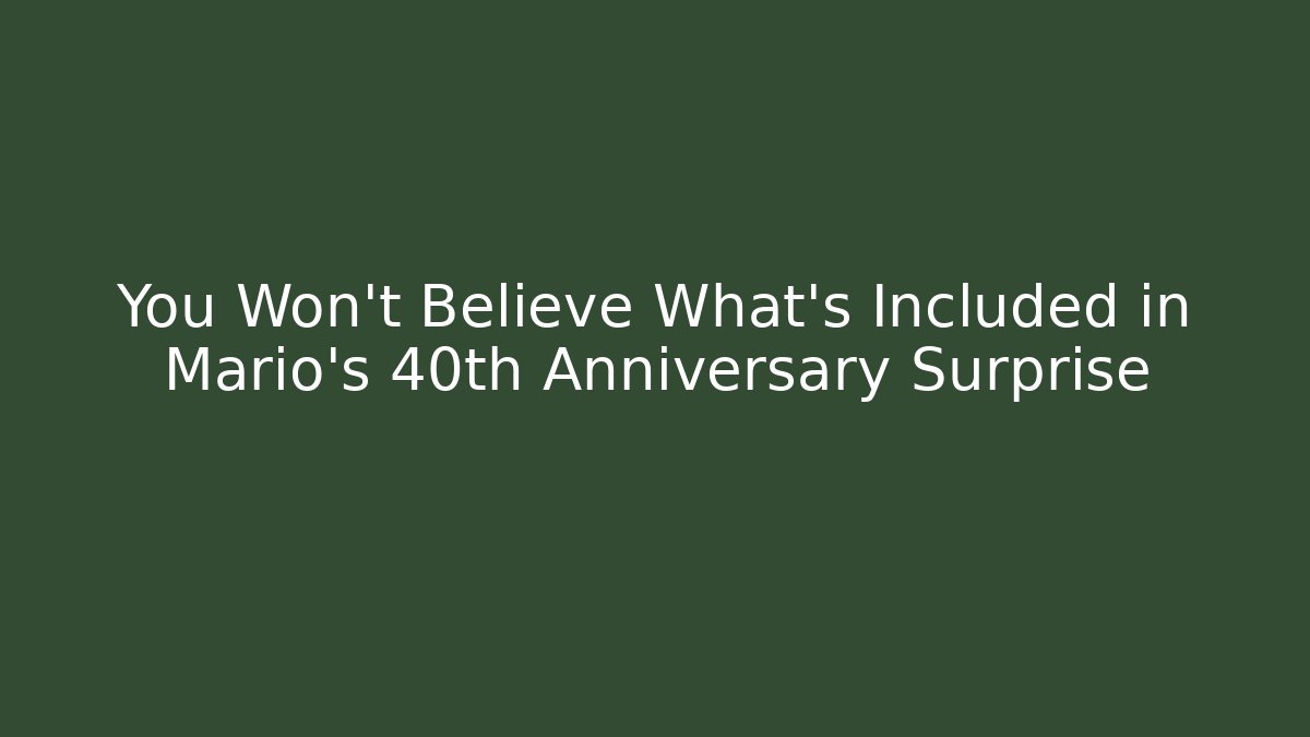 You Won't Believe What's Included in Mario's 40th Anniversary Surprise