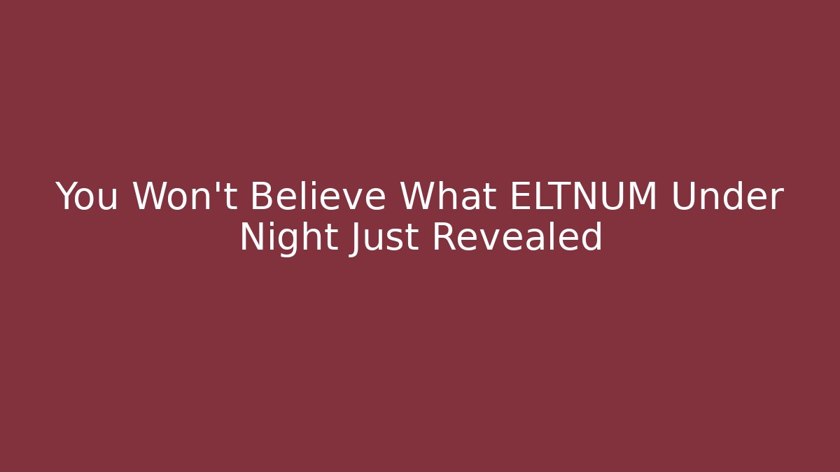 You Won't Believe What ELTNUM Under Night Just Revealed