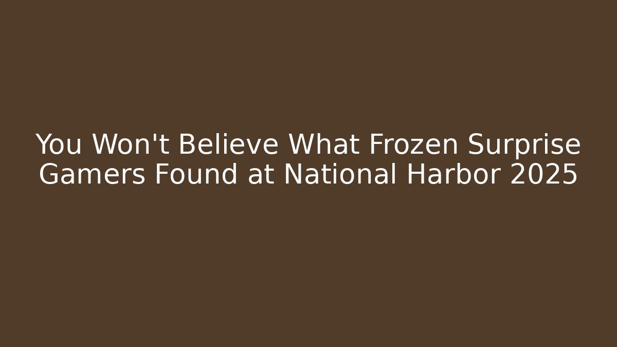 You Won't Believe What Frozen Surprise Gamers Found at National Harbor 2025