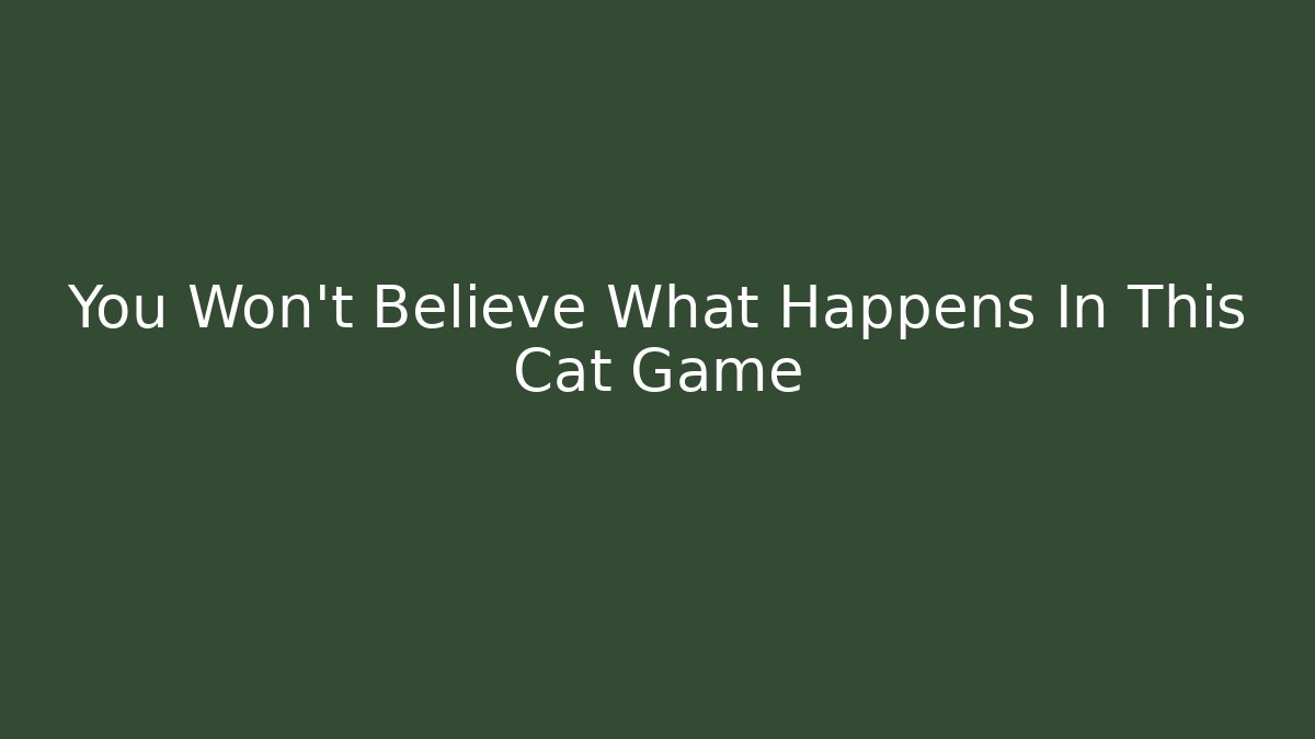 You Won't Believe What Happens In This Cat Game