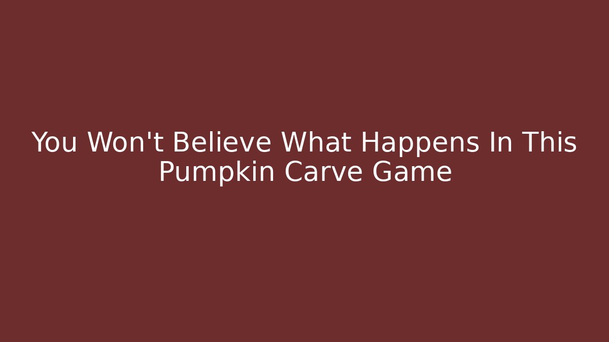 You Won't Believe What Happens In This Pumpkin Carve Game