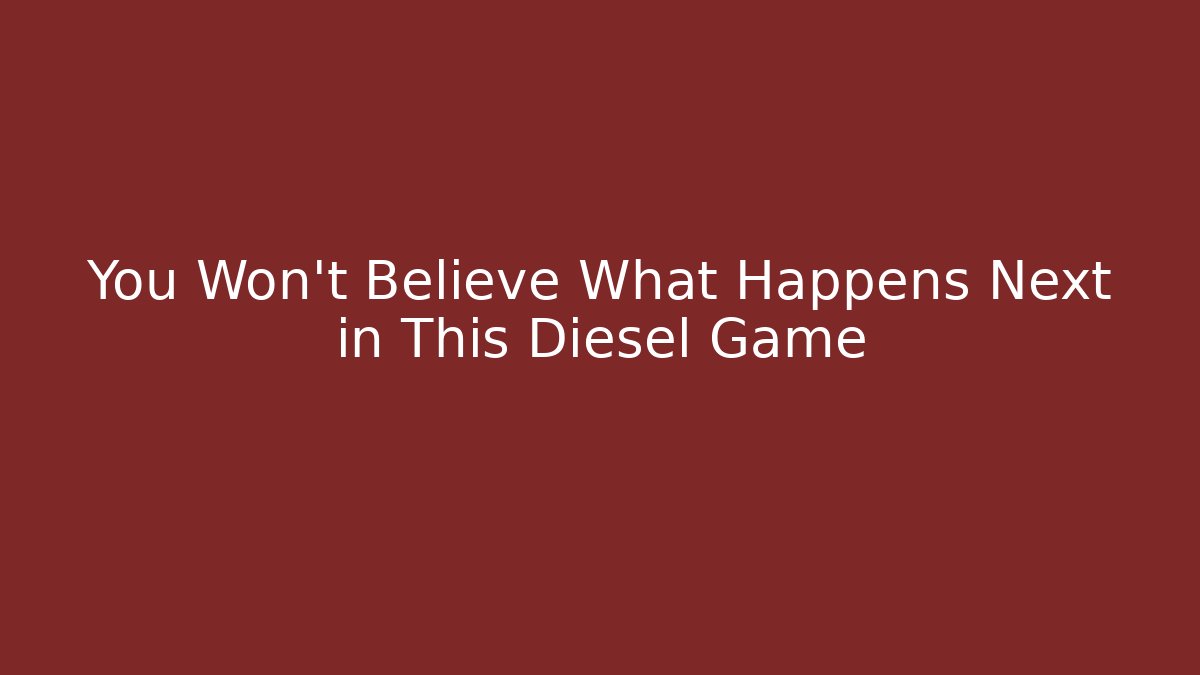 You Won't Believe What Happens Next in This Diesel Game
