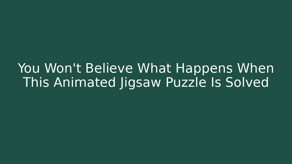 You Won't Believe What Happens When This Animated Jigsaw Puzzle Is Solved