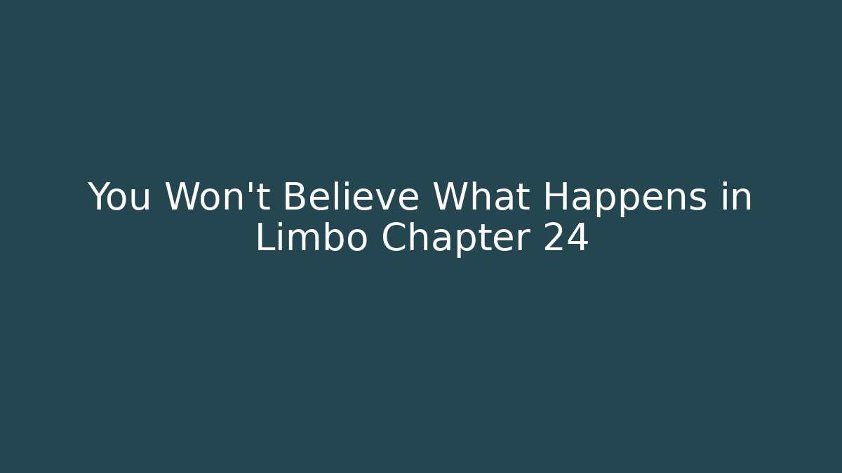 You Won't Believe What Happens in Limbo Chapter 24