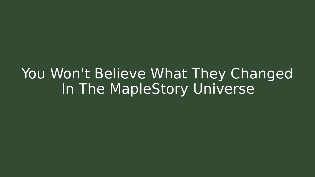 You Won't Believe What They Changed In The MapleStory Universe