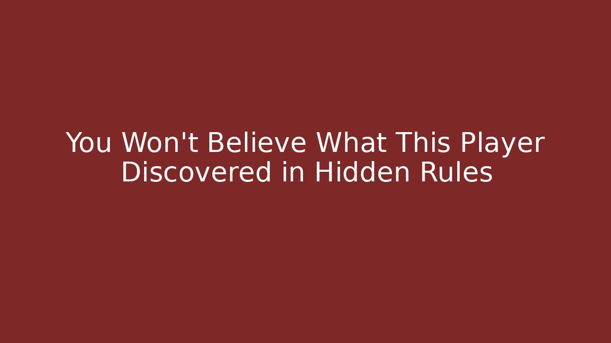 You Won't Believe What This Player Discovered in Hidden Rules