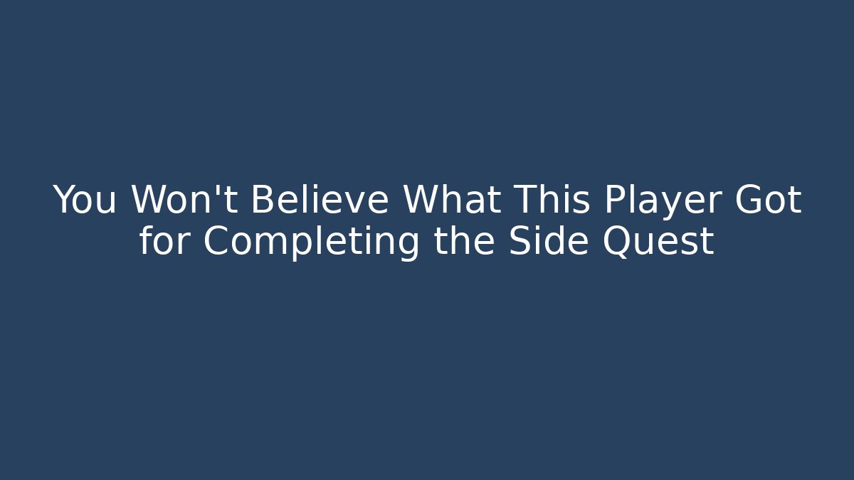 You Won't Believe What This Player Got for Completing the Side Quest