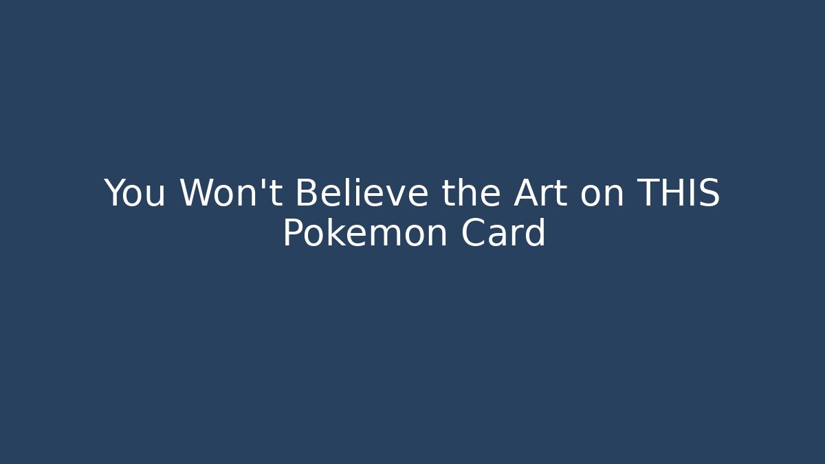 You Won't Believe the Art on THIS Pokémon Card