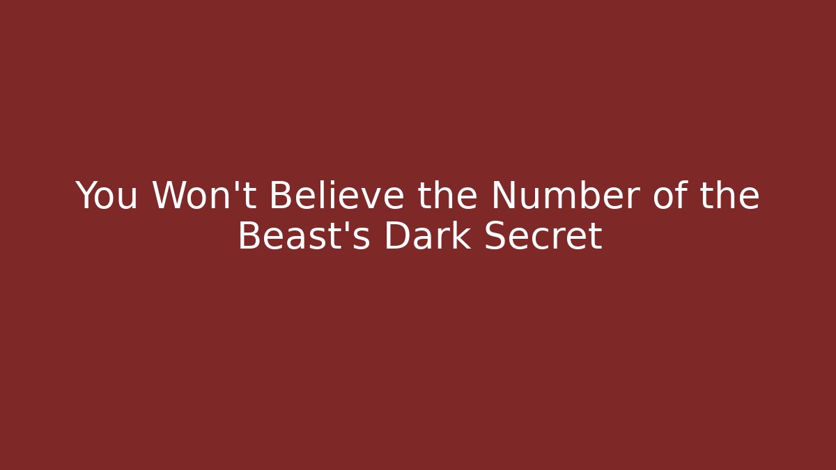 You Won't Believe the Number of the Beast's Dark Secret