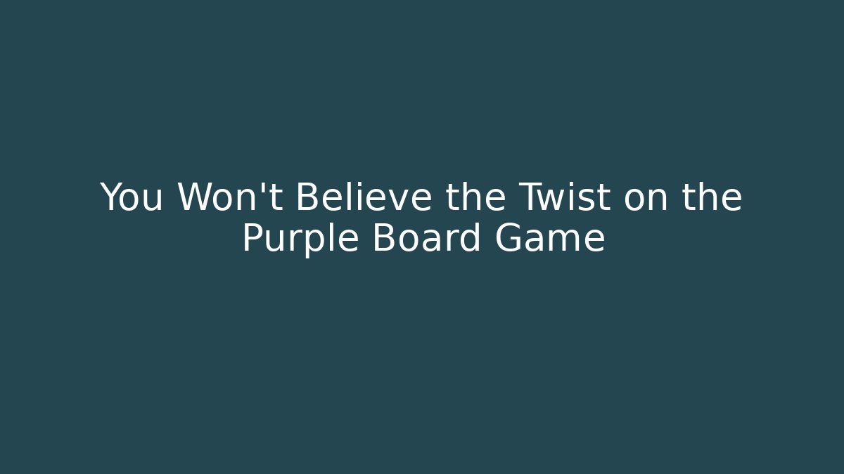 You Won't Believe the Twist on the Purple Board Game