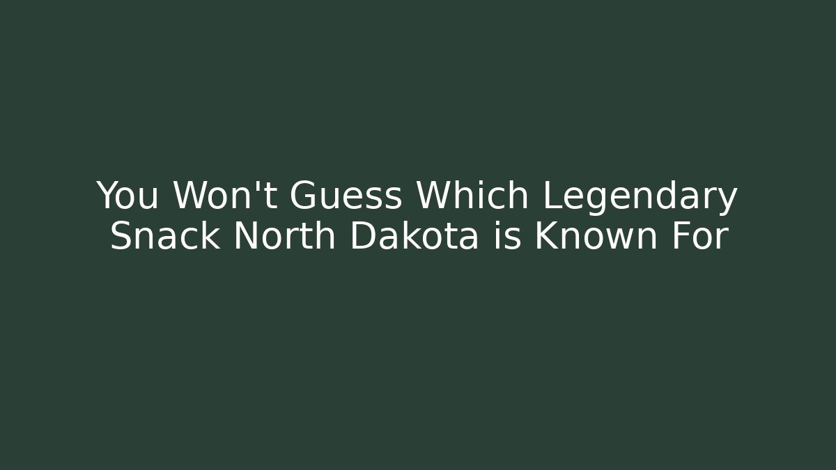 You Won't Guess Which Legendary Snack North Dakota is Known For