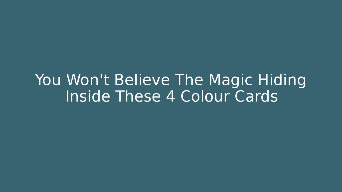 You Won’t Believe The Magic Hiding Inside These 4 Colour Cards