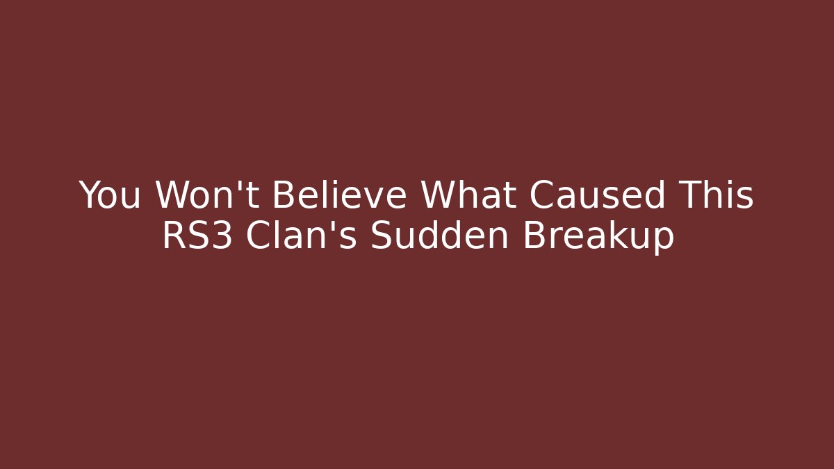 You Won’t Believe What Caused This RS3 Clan’s Sudden Breakup