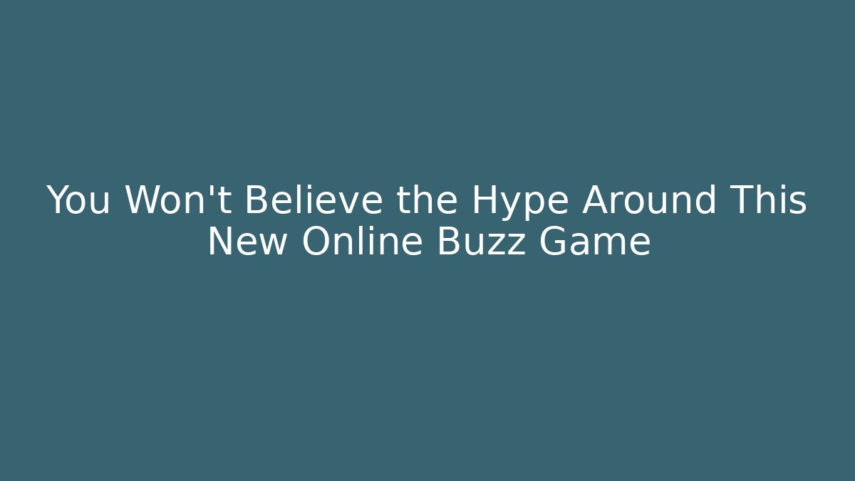 You Won’t Believe the Hype Around This New Online Buzz Game