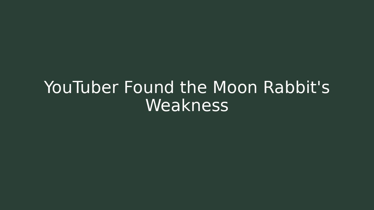YouTuber Found the Moon Rabbit's Weakness