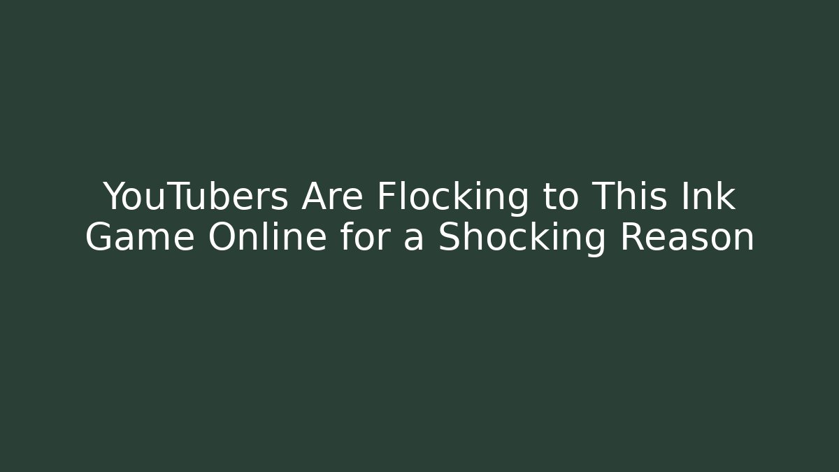 YouTubers Are Flocking to This Ink Game Online for a Shocking Reason