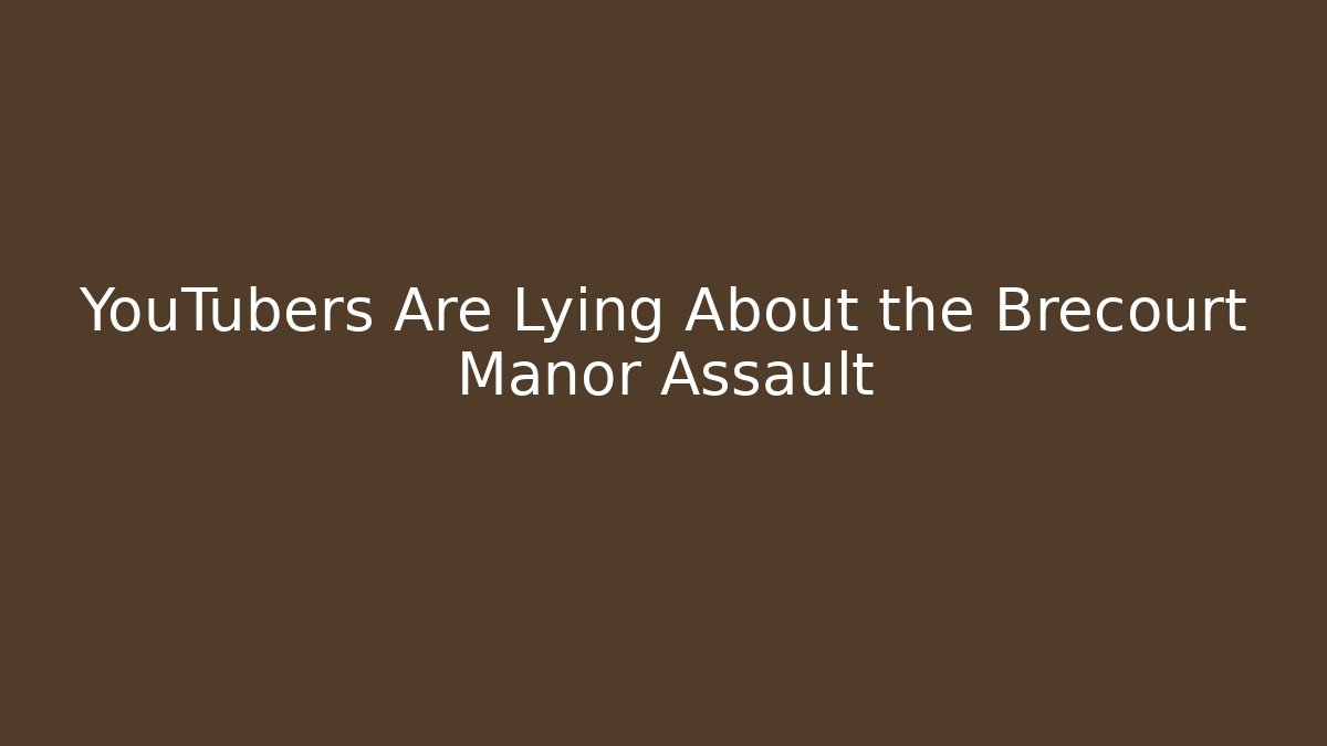 YouTubers Are Lying About the Brecourt Manor Assault