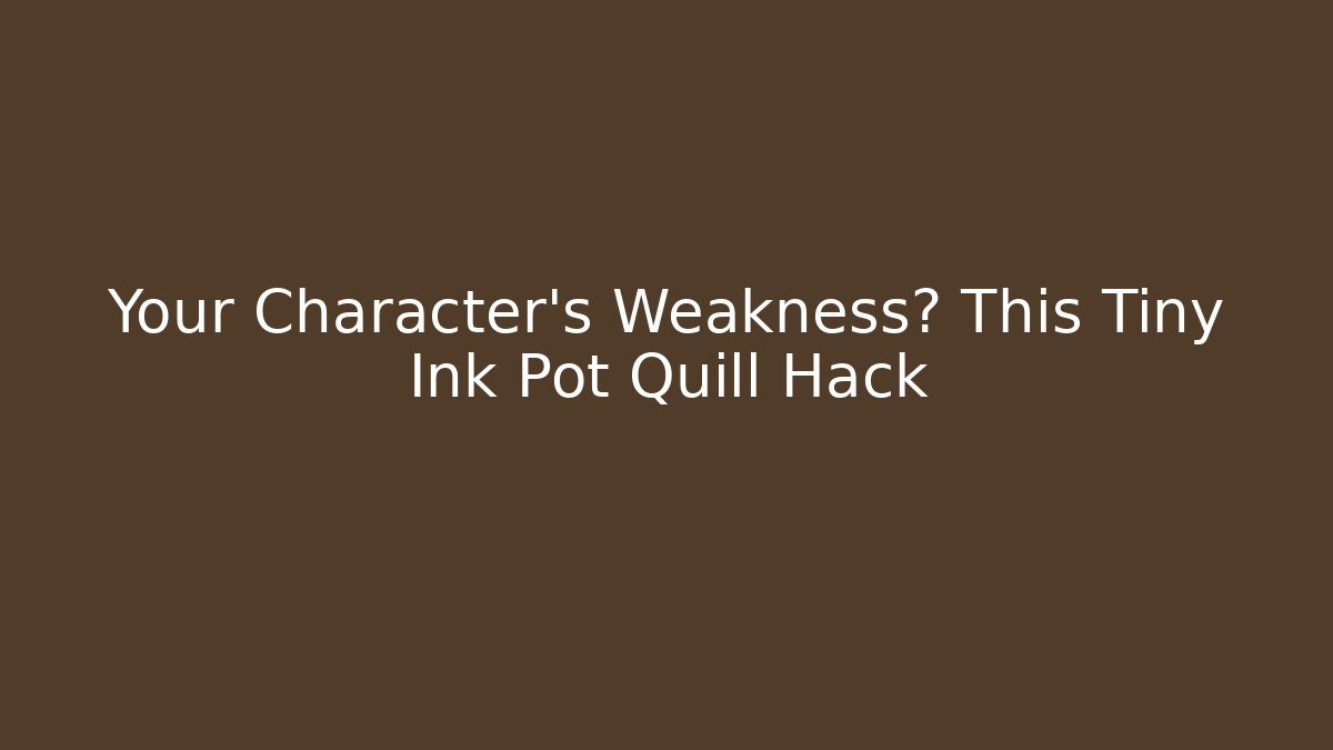 Your Character’s Weakness? This Tiny Ink Pot Quill Hack - Vintage E-Juice