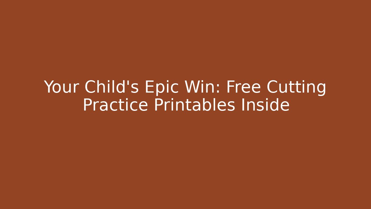 Your Child's Epic Win: Free Cutting Practice Printables Inside