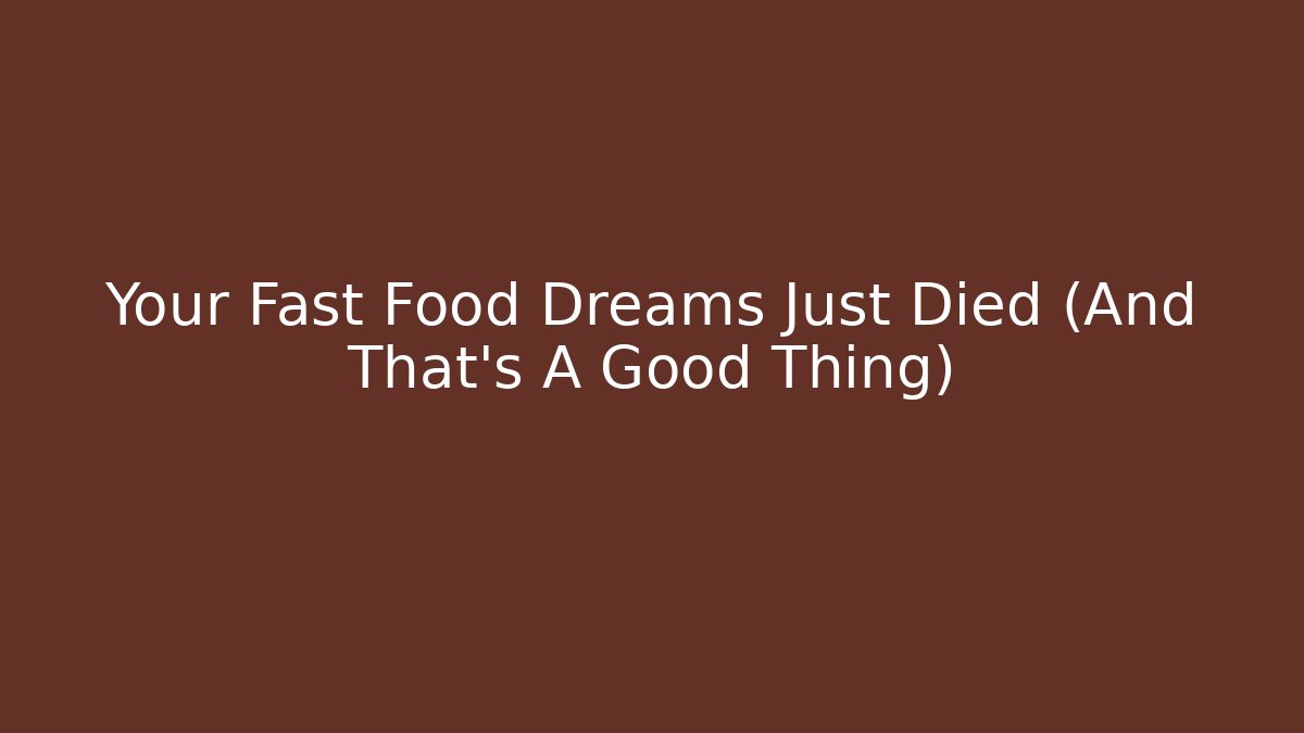 Your Fast Food Dreams Just Died (And That's A Good Thing) - Vintage E-Juice