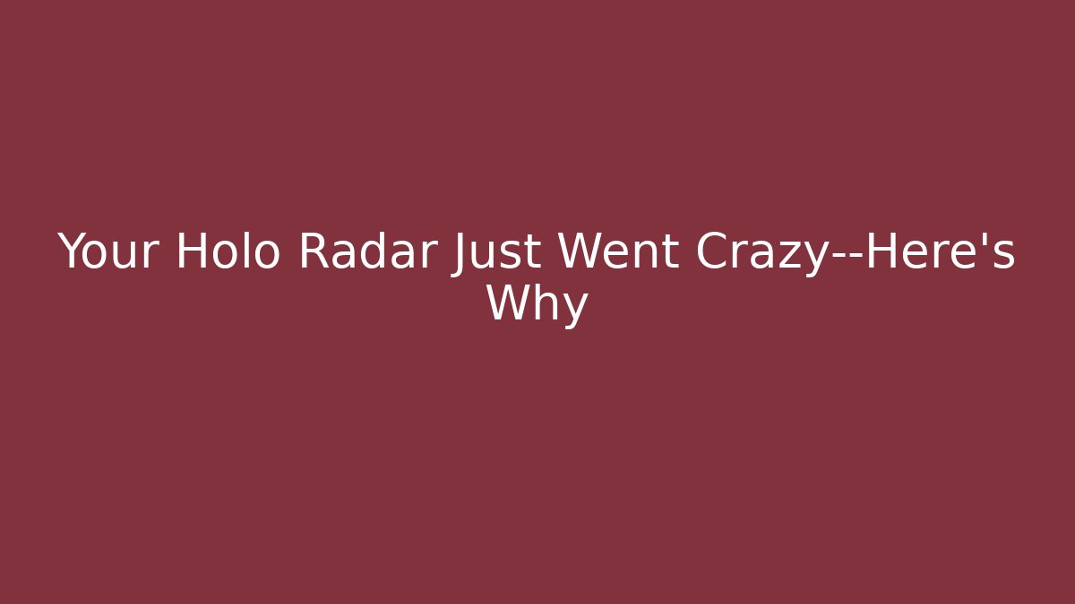 Your Holo Radar Just Went Crazy—Here's Why - Vintage E-Juice