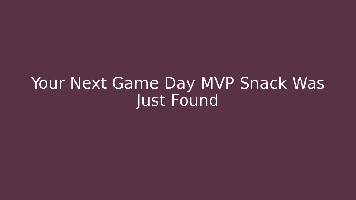 Your Next Game Day MVP Snack Was Just Found