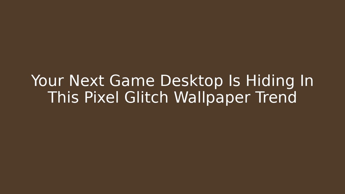Your Next Game Desktop Is Hiding In This Pixel Glitch Wallpaper Trend - Vintage E-Juice