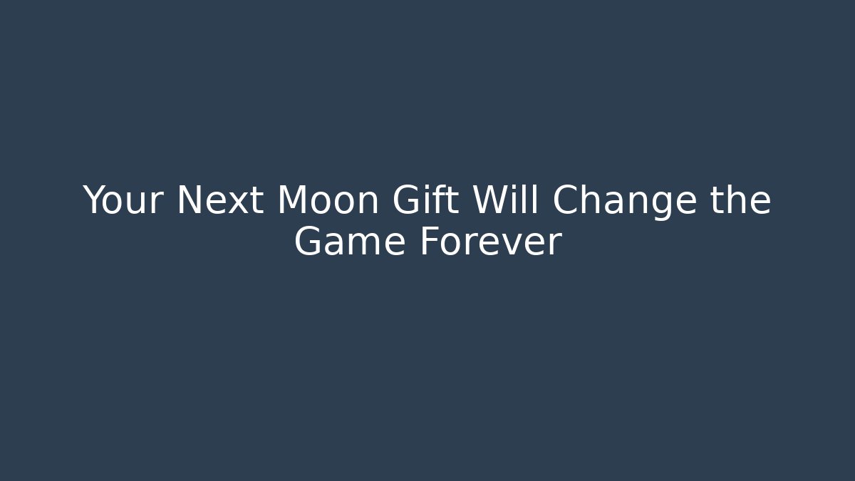 Your Next Moon Gift Will Change the Game Forever - Vintage E-Juice