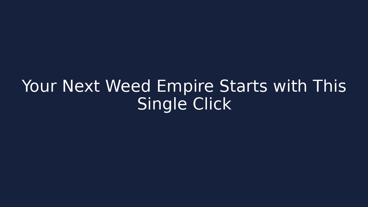Your Next Weed Empire Starts with This Single Click - Vintage E-Juice